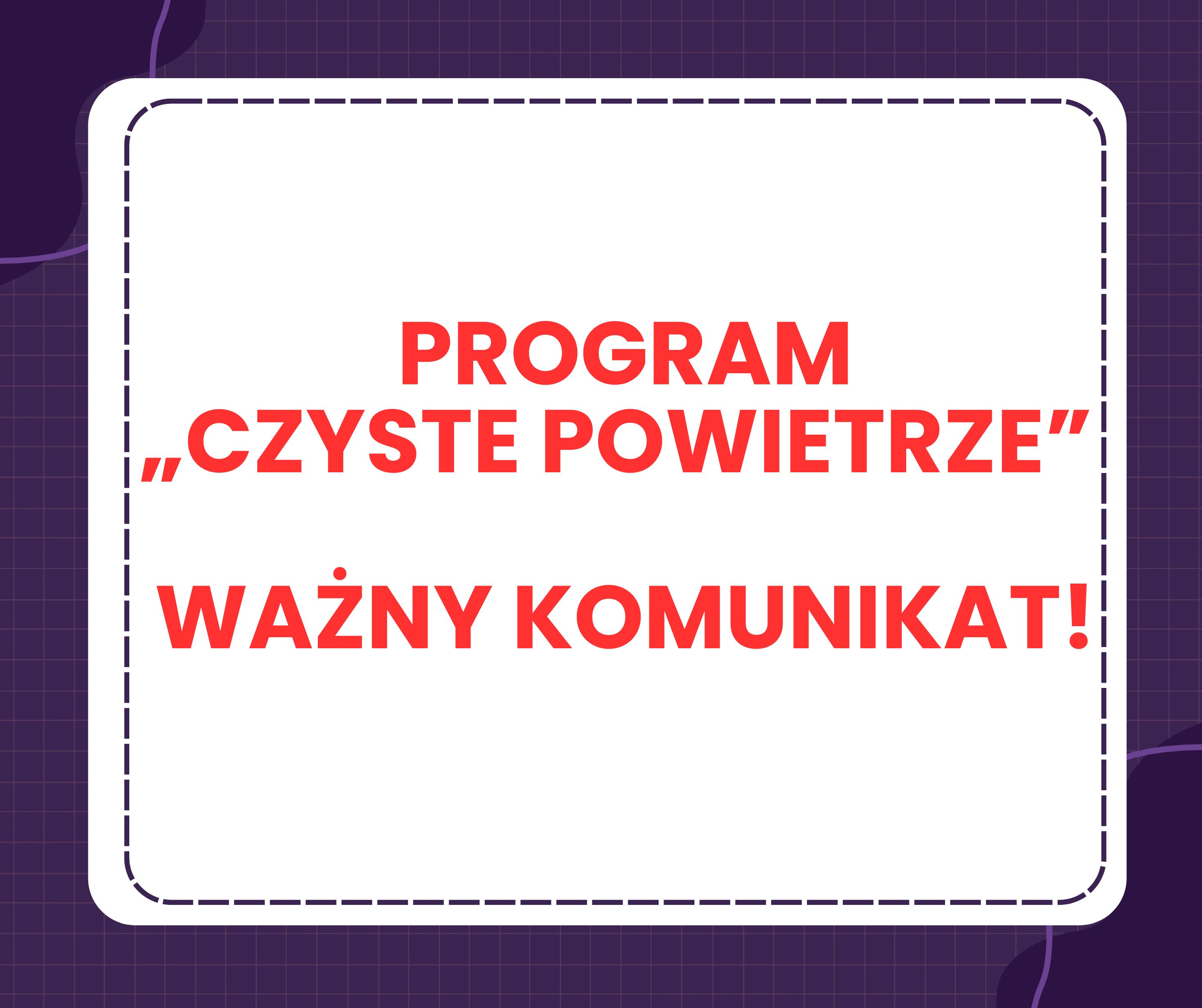 Program „Czyste Powietrze” – ważny komunikat!